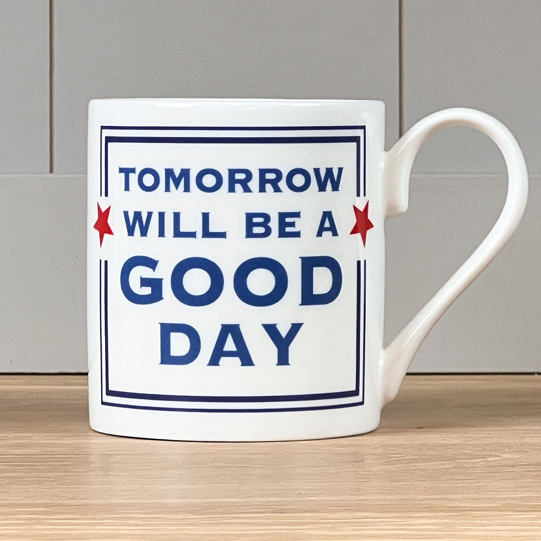 Tomorrow Will Be A Good Day Mug