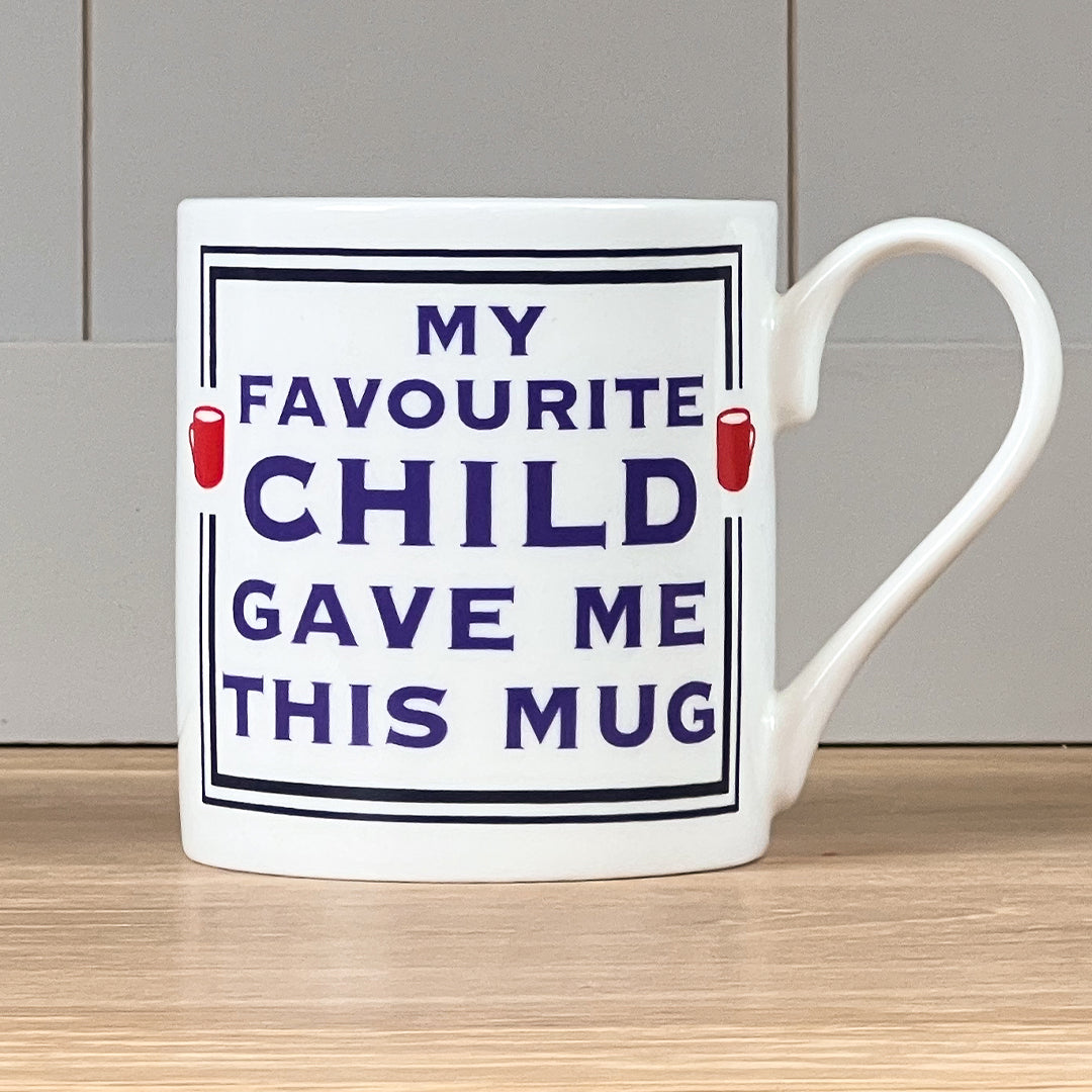 My Favourite Child Gave Me This Mug