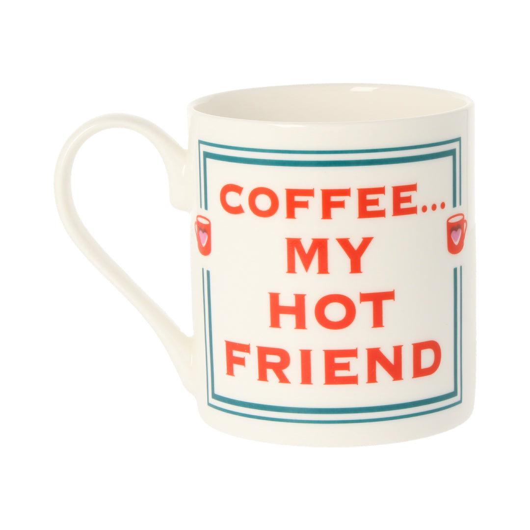 Coffee My Hot Friend Mug