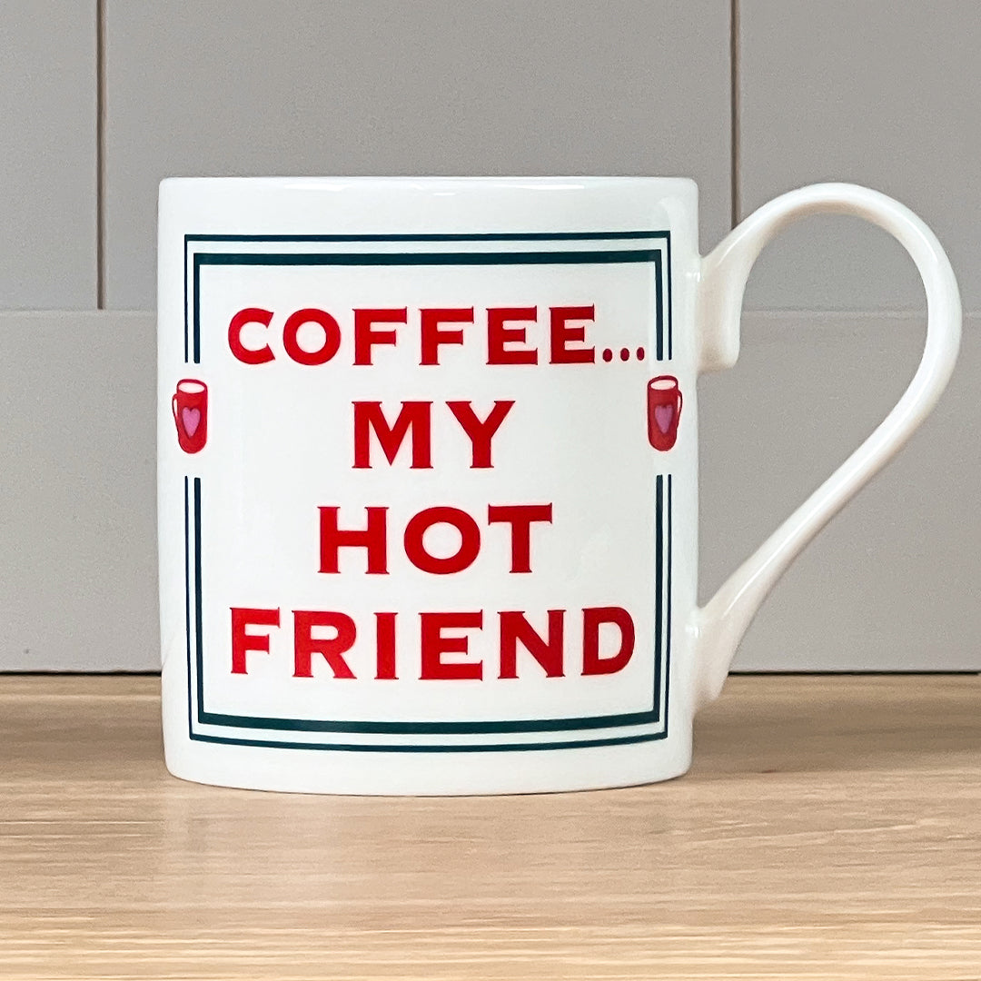 Coffee My Hot Friend Mug