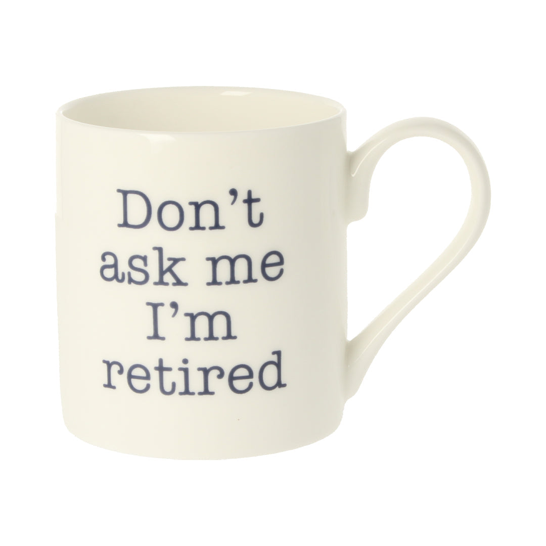 Don't Ask Me I'm Retired Mug