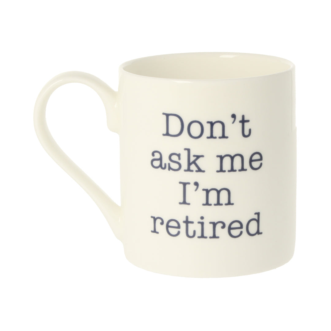 Don't Ask Me I'm Retired Mug