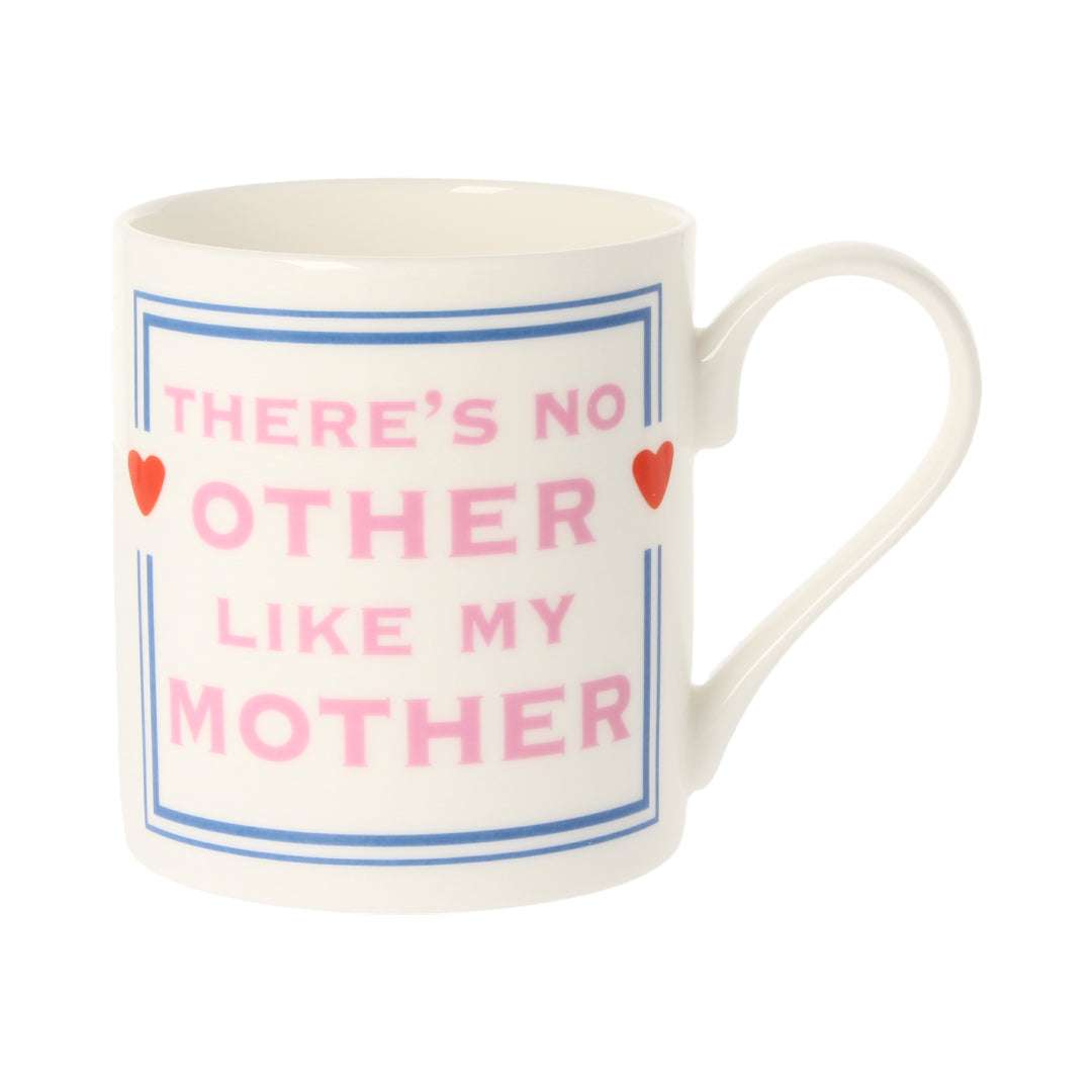 There's No Other Like My Mother Mug