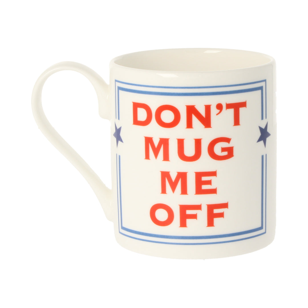 Don't Mug Me Off Mug