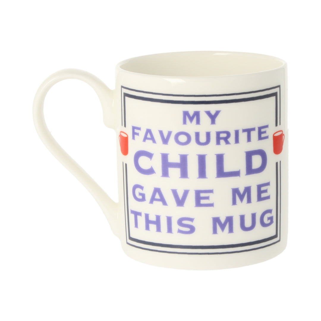 My Favourite Child Gave Me This Mug