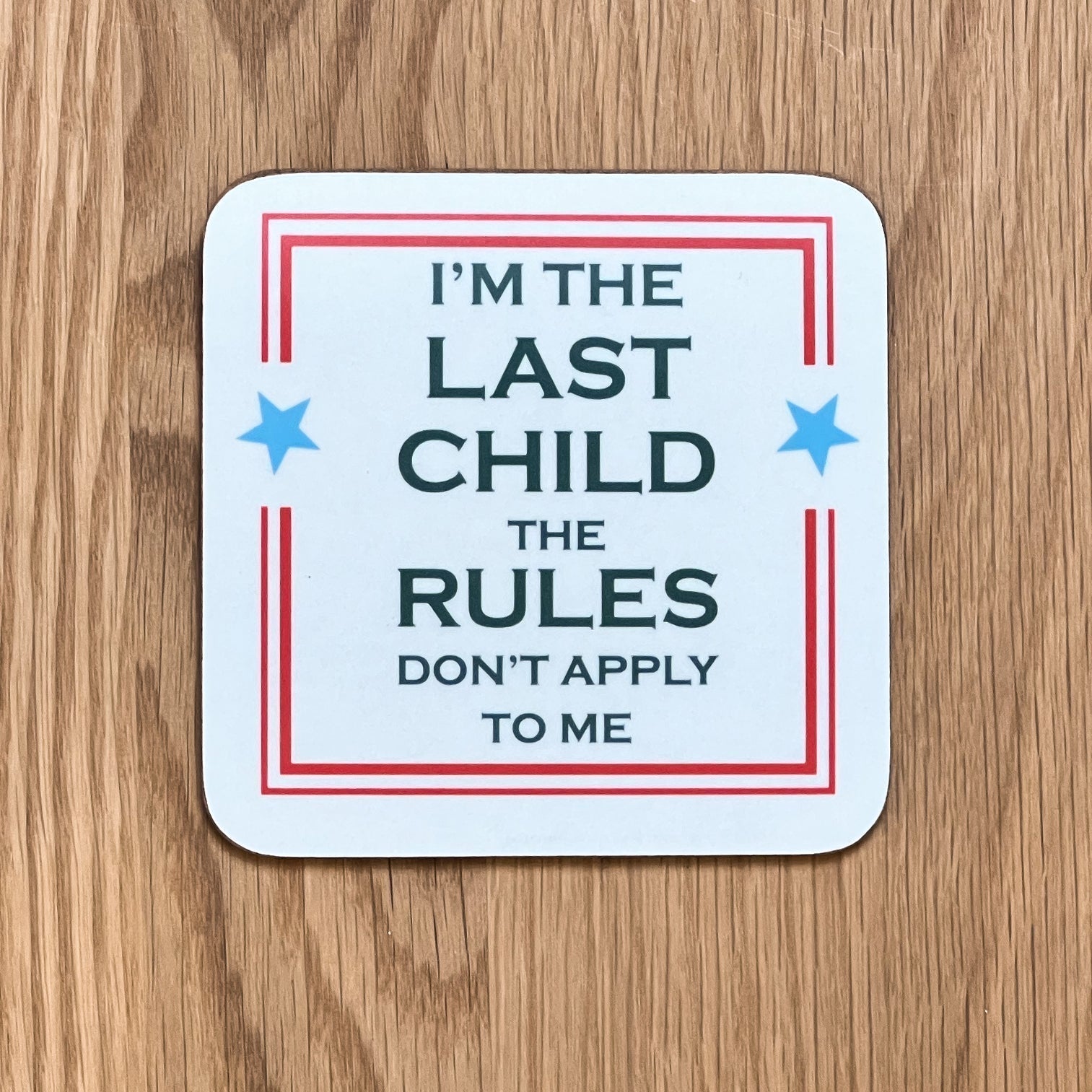 I'm The Last Child Coaster