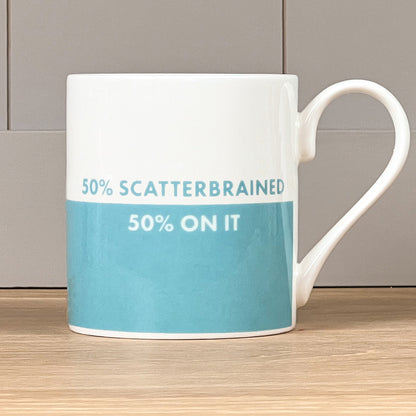 50% Scatterbrained 50% On It Mug