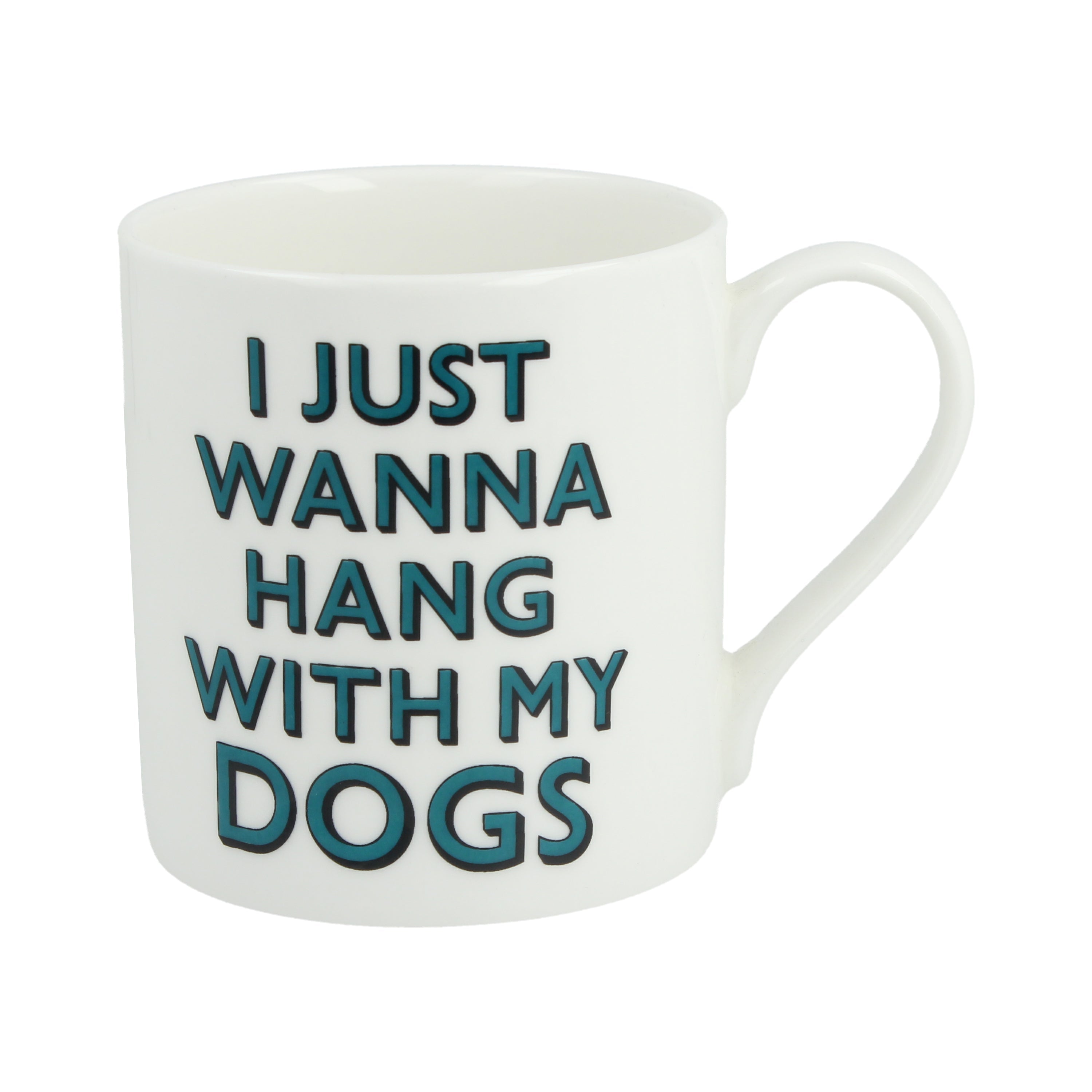 I Just Wanna Hang With My Dogs Mug