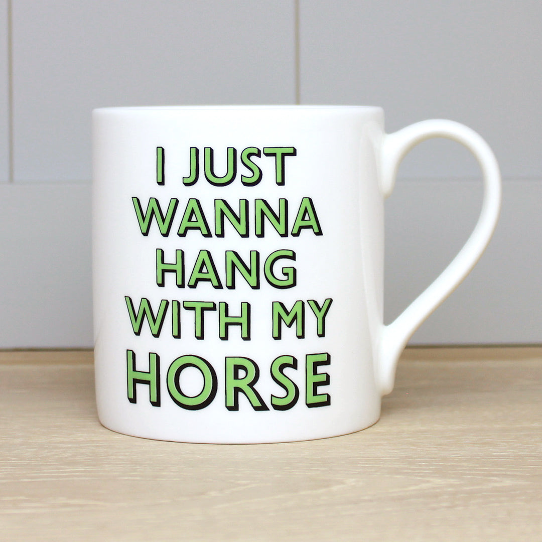 I Just Hang With My Horse Mug