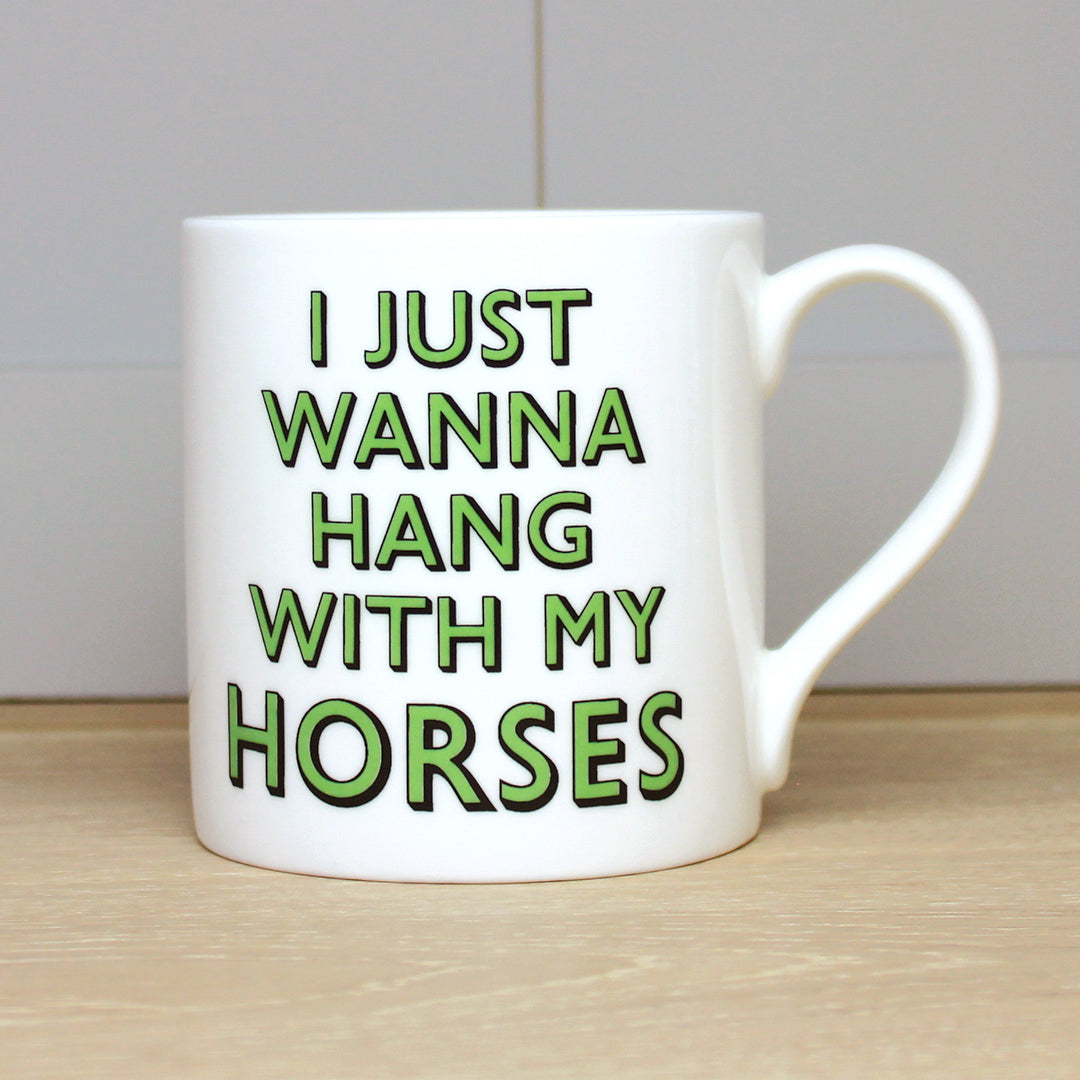 I Just Hang With My Horses Mug