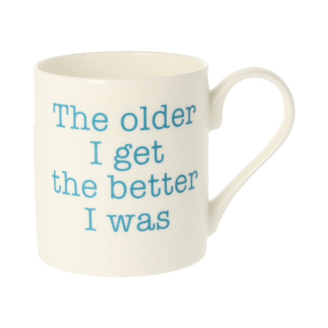 The Older I Get The Better I Was Mug