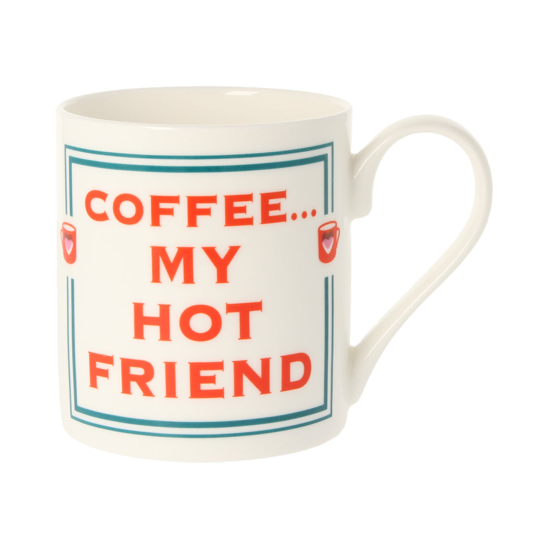 Coffee My Hot Friend Mug