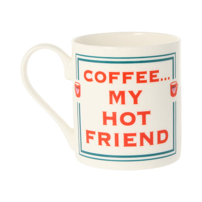 Coffee My Hot Friend Mug