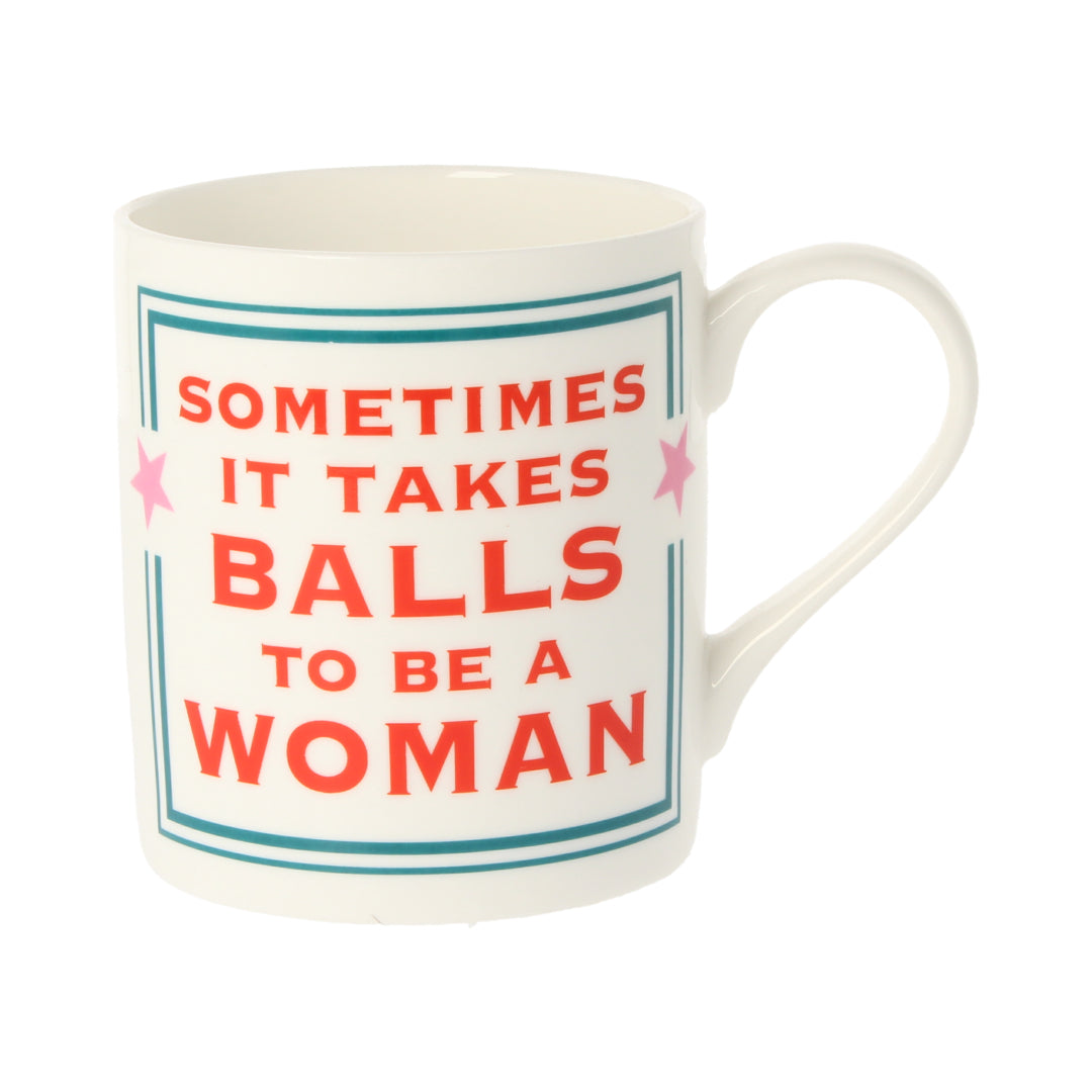 Sometimes It Takes Balls To Be A Woman Mug
