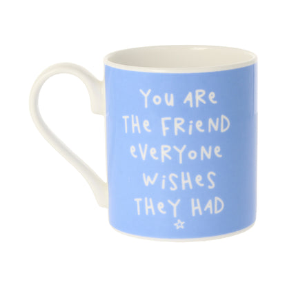 The Friend Everyone Wishes They Had Mug