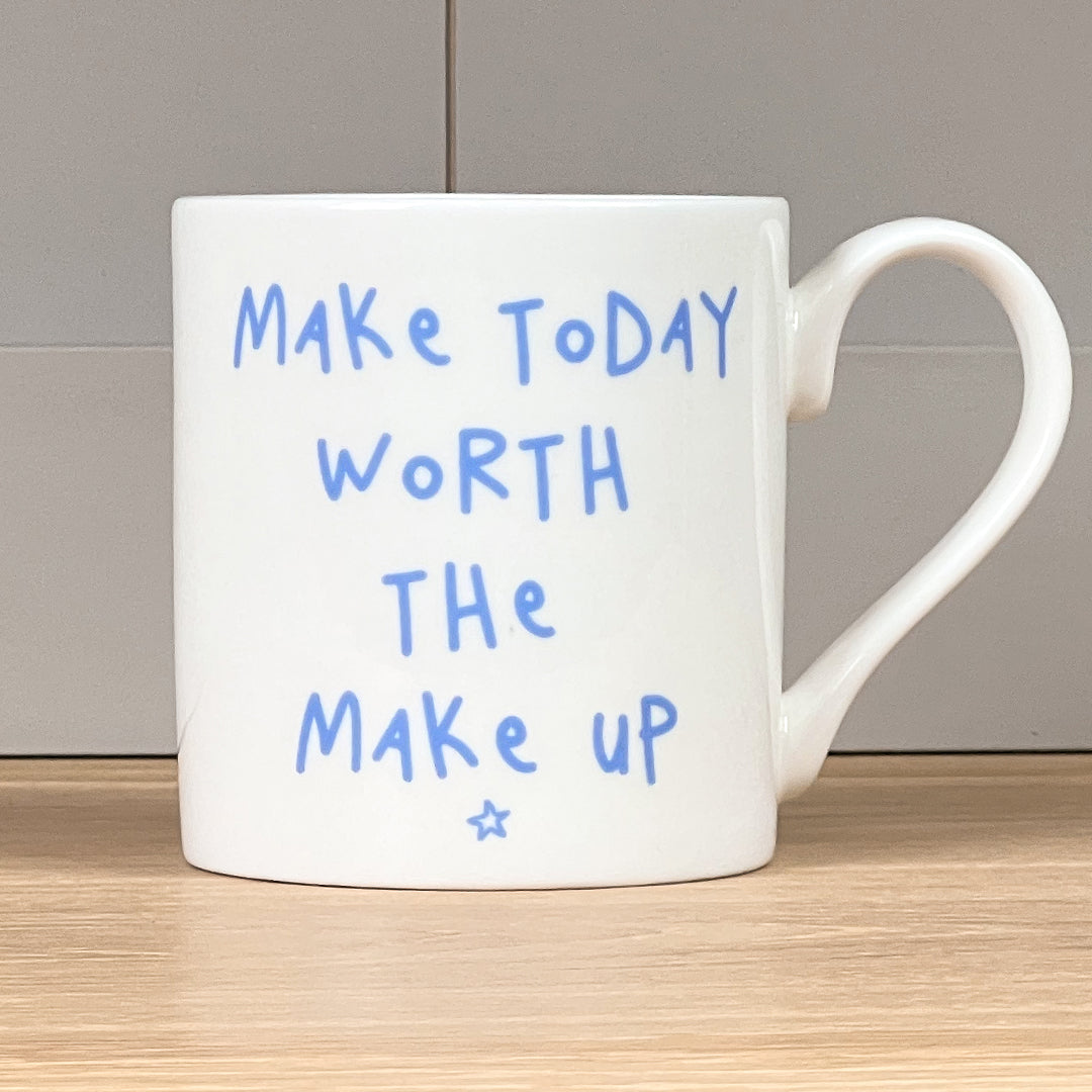 Make Today Worth The Make Up Mug