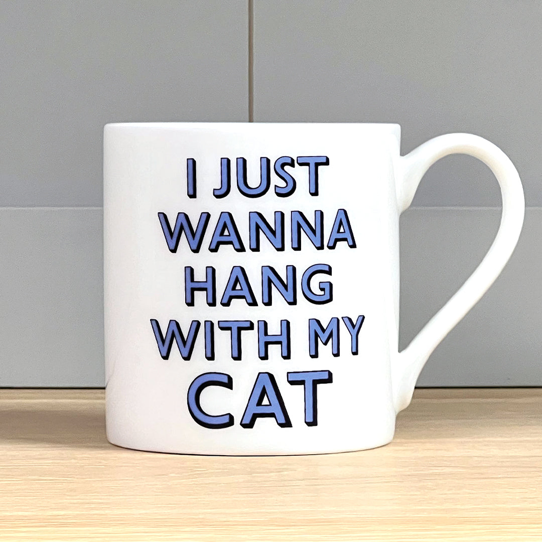 I Just Wanna Hang With My Cat Mug